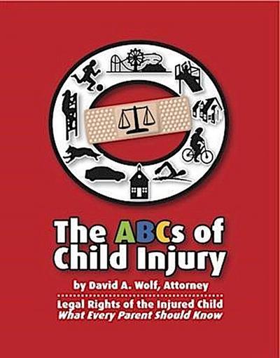 ABCs of Child Injury - Legal Rights of the Injured Child - What Every Parent Should Know