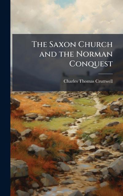 The Saxon Church and the Norman Conquest
