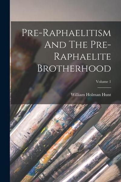Pre-raphaelitism And The Pre-raphaelite Brotherhood; Volume 1