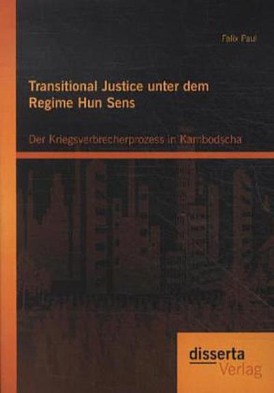 Transitional Justice unter dem Regime Hun Sens: Der Kriegsverbrecherprozess in Kambodscha