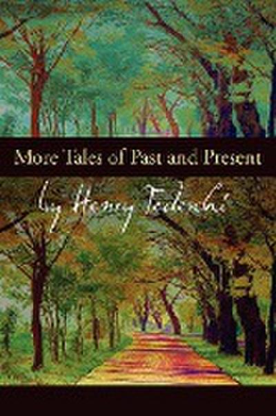 More Tales of Past and Present - Henry Tedeschi