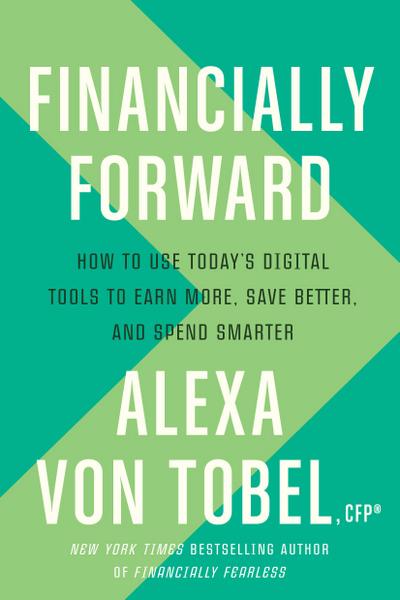 Financially Forward: How to Use Today’s Digital Tools to Earn More, Save Better, and Spend Smarter