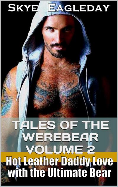 Tales of the Werebear Volume 2 (Hot Leather Daddy Love and Revenge)