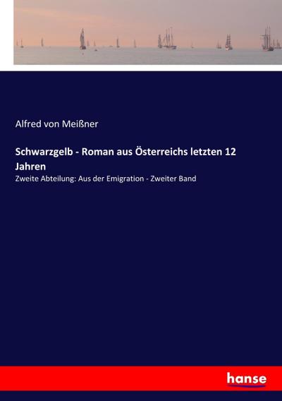 Schwarzgelb - Roman aus Österreichs letzten 12 Jahren