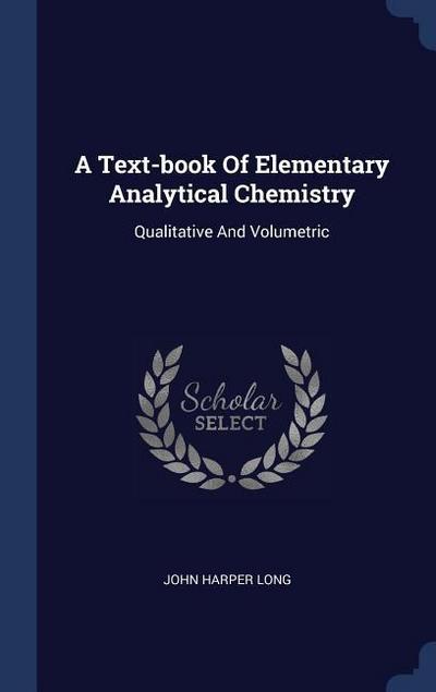 A Text-book Of Elementary Analytical Chemistry