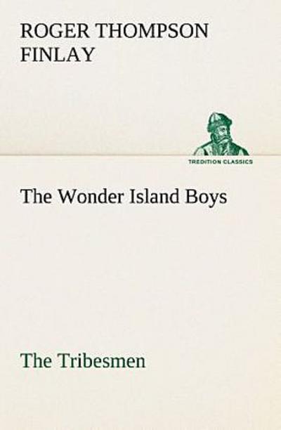 The Wonder Island Boys:  The Tribesmen