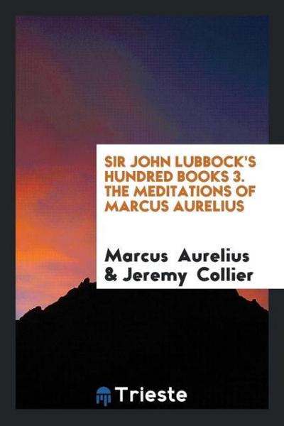 Sir John Lubbock’s Hundred Books 3. The Meditations of Marcus Aurelius