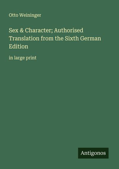 Sex & Character; Authorised Translation from the Sixth German Edition