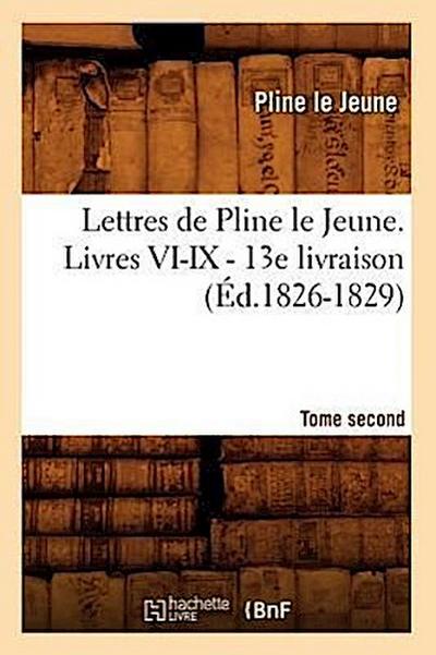 Lettres de Pline Le Jeune. Tome Second. Livres VI-IX. - 13e Livraison (Éd.1826-1829)