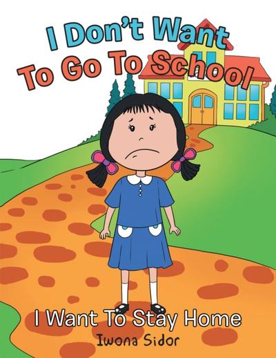 I Don’T Want to Go to School