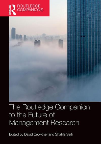 The Routledge Companion to the Future of Management Research