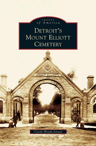 Detroit’s Mount Elliott Cemetery