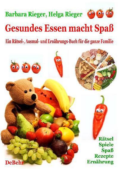 Gesundes Essen macht Spaß - Ein Rätsel-, Ausmal- und Ernährungsbuch für die ganze Familie