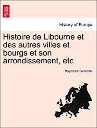 Guinodie, R: Histoire de Libourne et des autres villes et bo