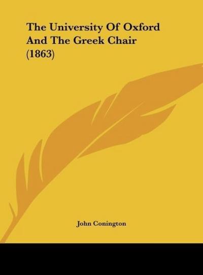 The University Of Oxford And The Greek Chair (1863) - John Conington