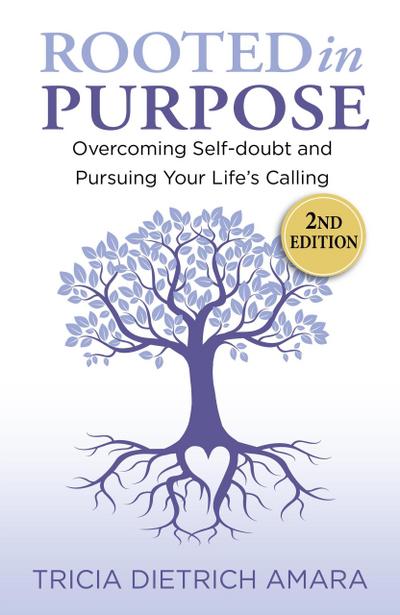 Rooted in Purpose: Overcoming Self-doubt and Pursuing Your Life’s Calling