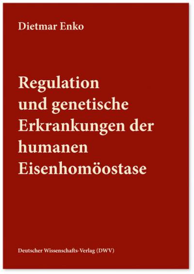 Regulation und genetische Erkrankungen der humanen Eisenhomöostase