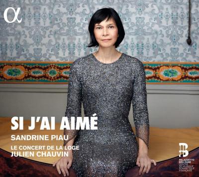Sandrine Piau - Si J’ai Aime / Lieder, 1 Audio-CD