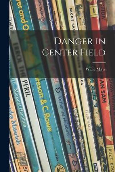 Danger in Center Field