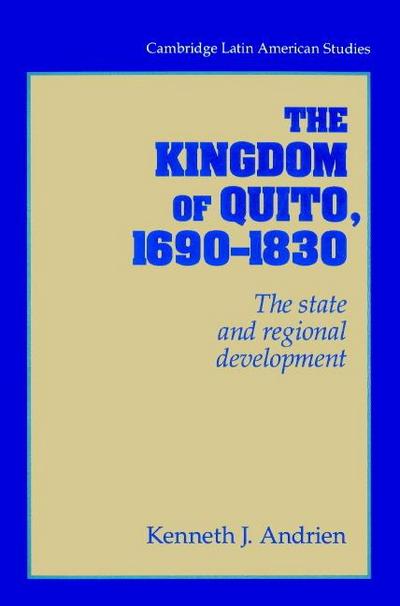 The Kingdom of Quito, 1690 1830