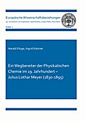 Ein Wegbereiter der Physikalischen Chemie im 19.Jahrhundert - Julius Lothar Meyer (1830-1895)