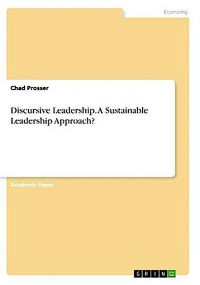 Discursive Leadership. A Sustainable Leadership Approach?