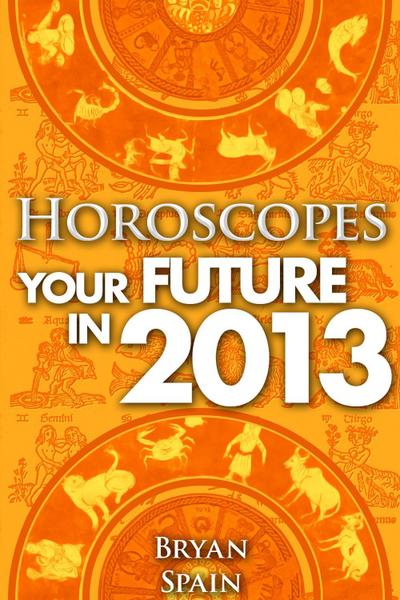 Horoscopes - Your Future in 2013