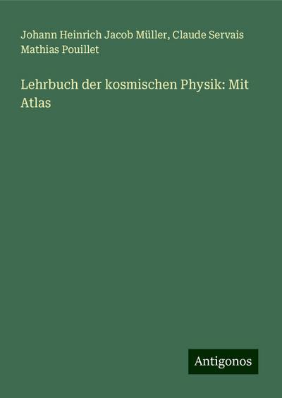 Lehrbuch der kosmischen Physik: Mit Atlas