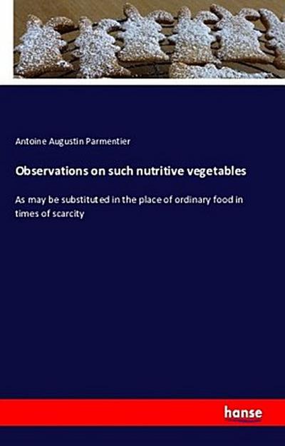 Observations on such nutritive vegetables