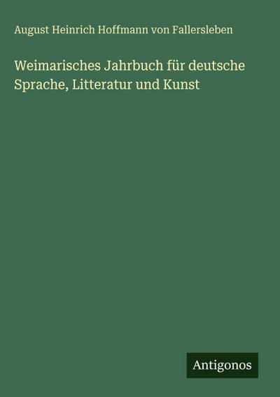 Weimarisches Jahrbuch für deutsche Sprache, Litteratur und Kunst