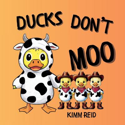 Ducks Don’t Moo
