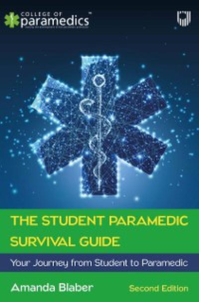 EBOOK: The Student Paramedic Survival Guide: Your Journey from Student to Paramedic, 2e