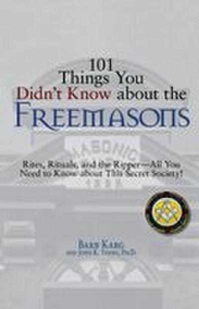 101 Things You Didn’t Know about the Freemasons