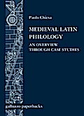 Medieval Latin Philology. An Overview Through Case Studies