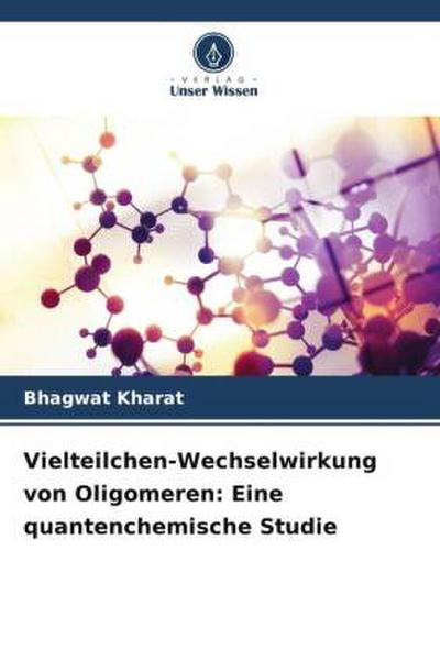 Vielteilchen-Wechselwirkung von Oligomeren: Eine quantenchemische Studie