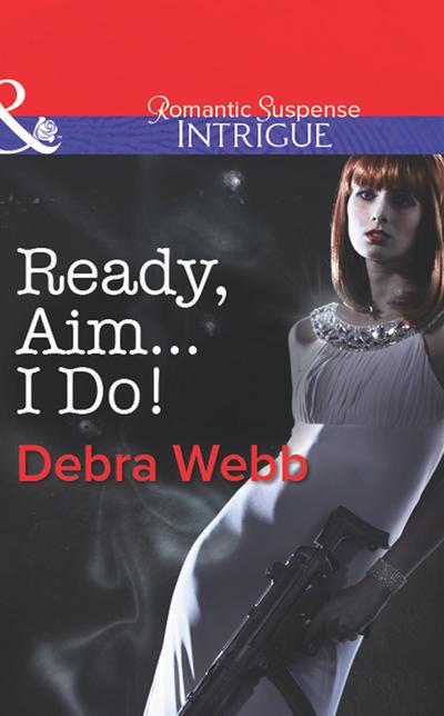 Ready, Aim...I Do! (Mills & Boon Intrigue) (Colby Agency: The Specialists, Book 2)