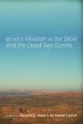 Israel’s Messiah in the Bible and the Dead Sea Scrolls