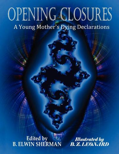 OPENING CLOSURES -- A Young Mother’s Dying Declarations