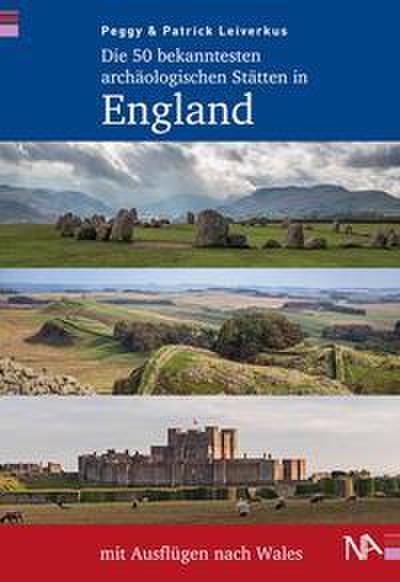 Die 50 bekanntesten archäologischen Stätten in England mit Ausflügen nach Wales