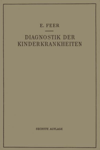 Diagnostik der Kinderkrankheiten mit Besonderer Berücksichtigung des Säuglings