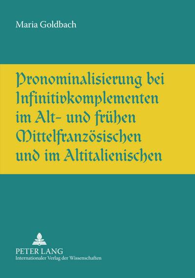 Pronominalisierung bei Infinitivkomplementen im Alt- und frühen Mittelfranzösischen und im Altitalienischen