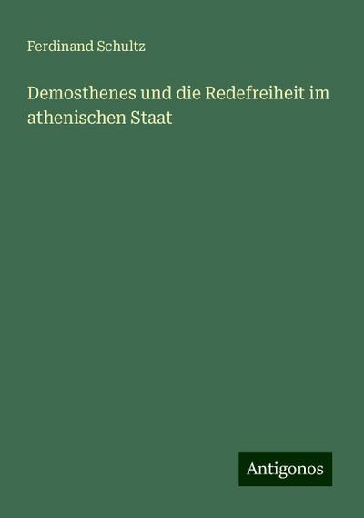 Schultz, F: Demosthenes und die Redefreiheit im athenischen