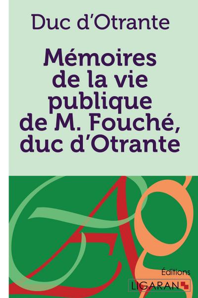 Mémoires de la vie publique de M. Fouché, duc d’Otrante