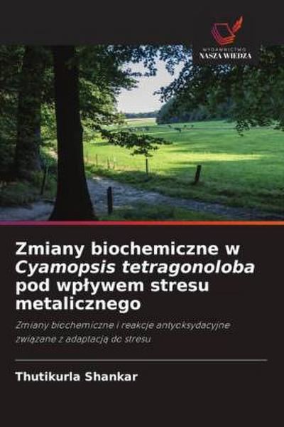 Zmiany biochemiczne w Cyamopsis tetragonoloba pod wp¿ywem stresu metalicznego
