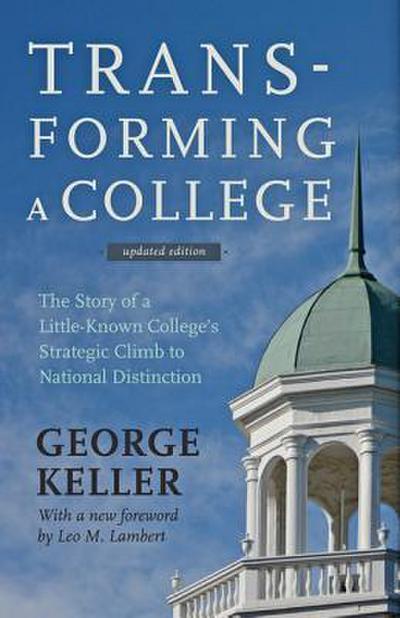 Transforming a College: The Story of a Little-Known College’s Strategic Climb to National Distinction