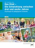 Das Kind - Die Entwicklung zwischen drei und sechs Jahren