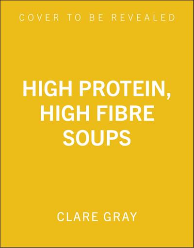 High Protein, High Fibre Soups