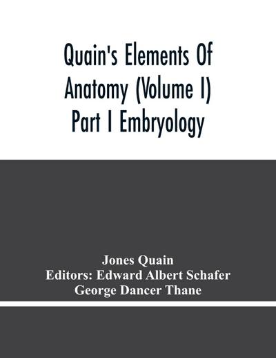 Quain’S Elements Of Anatomy (Volume I) Part I Embryology