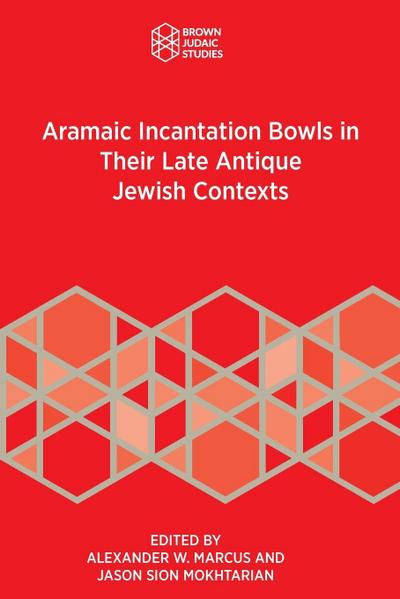 Aramaic Incantation Bowls in Their Late Antique Jewish Contexts