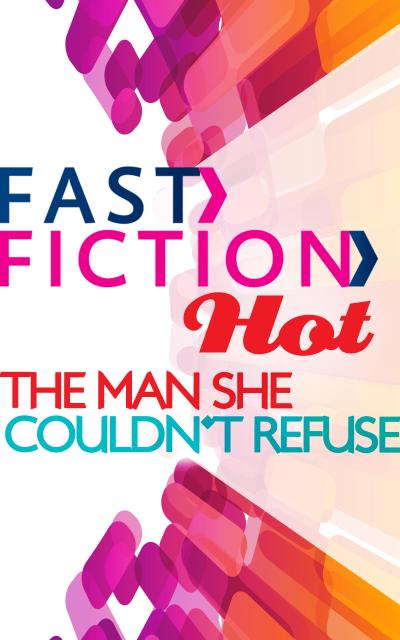 The Man She Couldn’t Refuse (Fast Fiction)